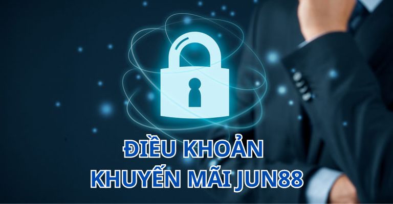 Điều khoản và điều kiện Jun88 về khuyến mãi