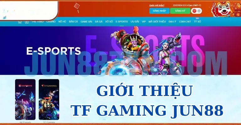 Giới thiệu TF Gaming Jun88 có gì?