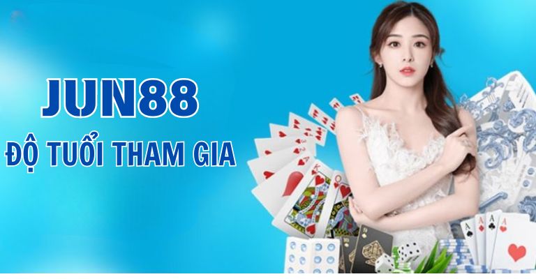 Chơi có trách nghiệm Jun88 - Quy định độ tuổi tham gia