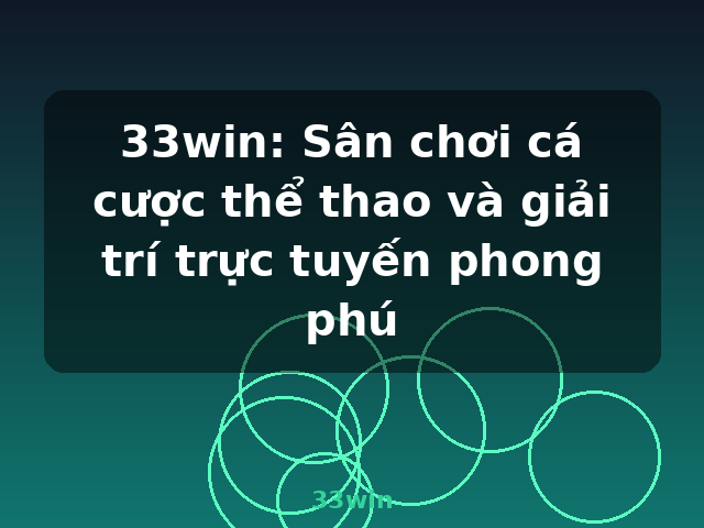 33win: Sân chơi cá cược thể thao và giải trí trực tuyến phong phú - 33win 33win: Sân chơi cá cược thể thao và giải trí trực tuyến phong phú - 33win
