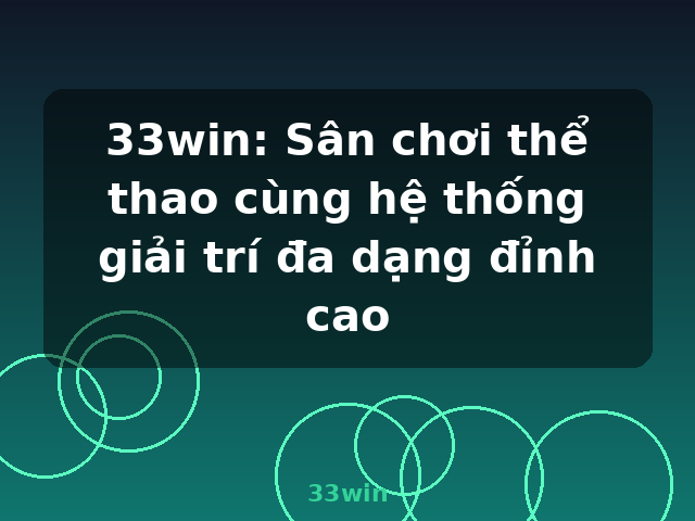 33win: Sân chơi thể thao cùng hệ thống giải trí đa dạng đỉnh cao - 33win