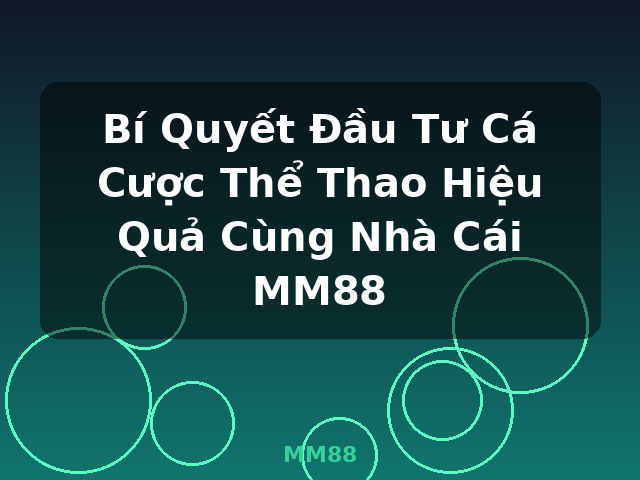 Bí Quyết Đầu Tư Cá Cược Thể Thao Hiệu Quả Cùng Nhà Cái MM88 - MM88 Bí Quyết Đầu Tư Cá Cược Thể Thao Hiệu Quả Cùng Nhà Cái MM88 - MM88