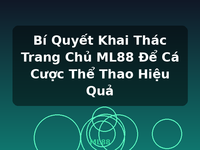 Bí Quyết Khai Thác Trang Chủ ML88 Để Cá Cược Thể Thao Hiệu Quả - ML88 Bí Quyết Khai Thác Trang Chủ ML88 Để Cá Cược Thể Thao Hiệu Quả - ML88