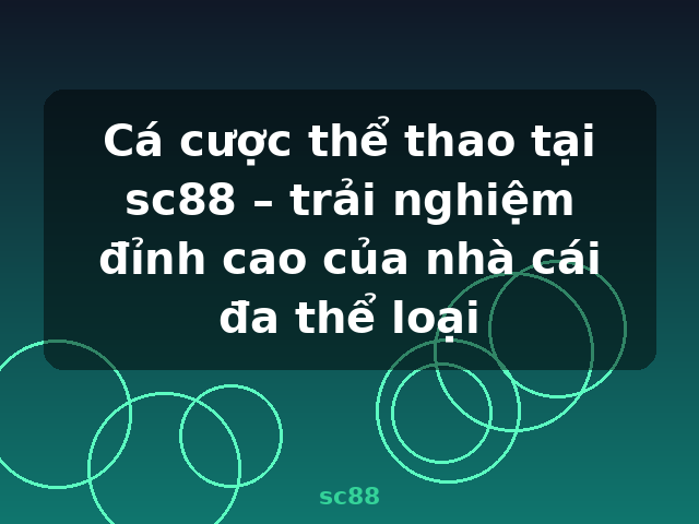 Cá cược thể thao tại sc88 – trải nghiệm đỉnh cao của nhà cái đa thể loại - sc88 Cá cược thể thao tại sc88 – trải nghiệm đỉnh cao của nhà cái đa thể loại - sc88