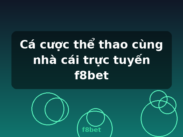 Cá cược thể thao cùng nhà cái trực tuyến f8bet - f8bet Cá cược thể thao cùng nhà cái trực tuyến f8bet - f8bet