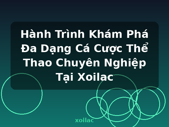 Hành Trình Khám Phá Đa Dạng Cá Cược Thể Thao Chuyên Nghiệp Tại Xoilac - xoilac Hành Trình Khám Phá Đa Dạng Cá Cược Thể Thao Chuyên Nghiệp Tại Xoilac - xoilac