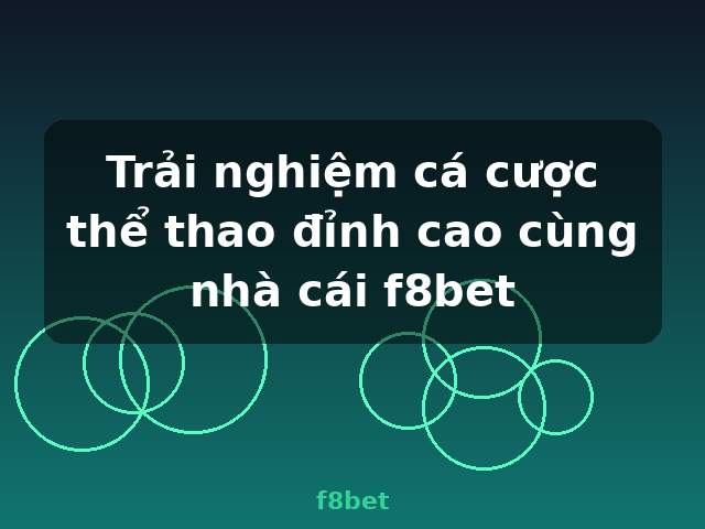 Trải nghiệm cá cược thể thao đỉnh cao cùng nhà cái f8bet - f8bet