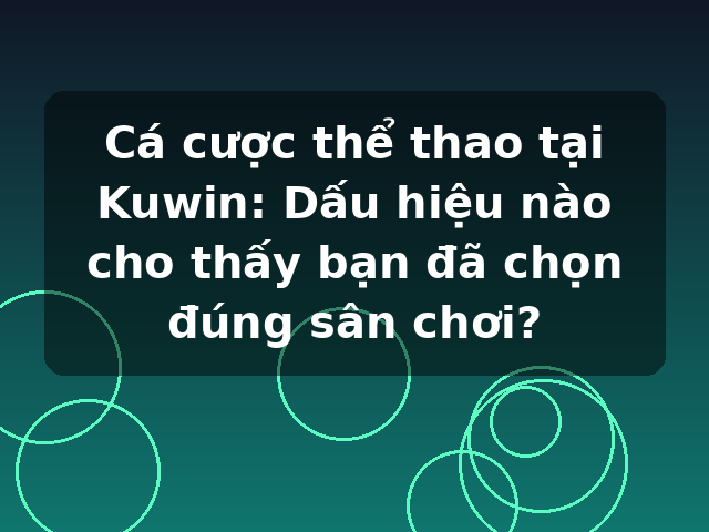 Cá cược thể thao tại Kuwin: Dấu hiệu nào cho thấy bạn đã chọn đúng sân chơi? Cá cược thể thao tại Kuwin: Dấu hiệu nào cho thấy bạn đã chọn đúng sân chơi?